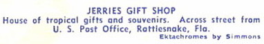 JERRIES GIFT SHOP - House of tropical gifts and souvenirs - Rattlesnake, FloridaPast - Opposite U.S. Post Office